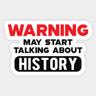 History - Warning may start talking about history Sticker